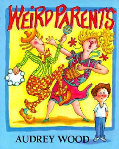 Weird Parents - Hardcover By Wood, Audrey - GOOD
