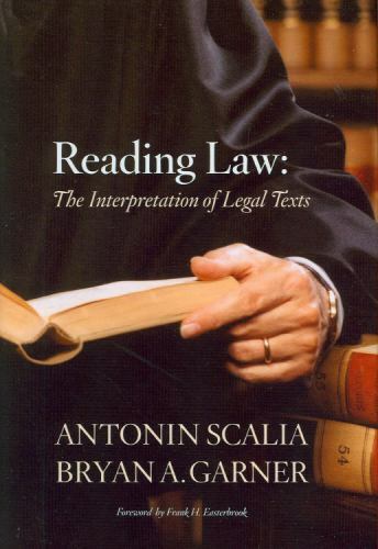 Reading Law: The Interpretation of Legal Texts Reading Law: The Interpretation of Legal Texts