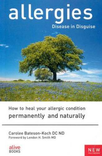 Allergies: Disease in Disguise : How to Heal Your Allergic Condition Perm - GOOD Allergies: Disease in Disguise : How to Heal Your Allergic Condition Perm - GOOD