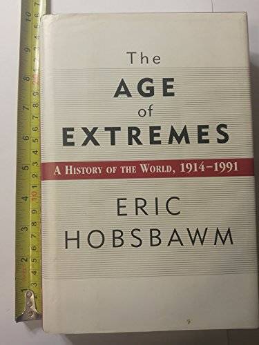 The Age of Extremes: A History of the World, 1914-1991 - Hardcover - GOOD The Age of Extremes: A History of the World, 1914-1991 - Hardcover - GOOD