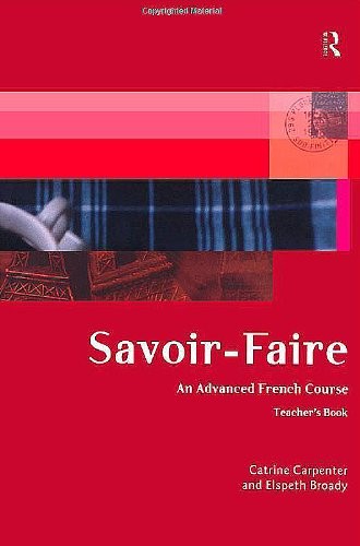 SAVOIR-FAIRE: AN ADVANCED FRENCH COURSE - TEACHER\'S BOOK By Elspeth Broady NEW