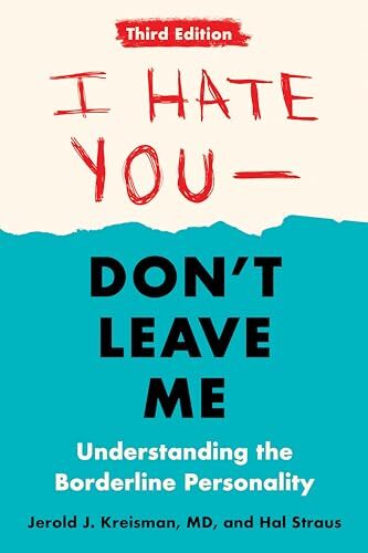 I Hate You--Don\'t Leave Me: Third Edition: Understanding the Bor
