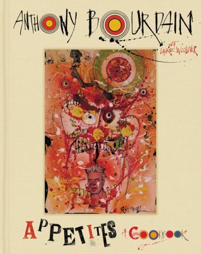 Appetites, Hardcover by Bourdain, Anthony; Woolever, Laurie (CON); Fisher, Bo... Appetites, Hardcover by Bourdain, Anthony; Woolever, Laurie (CON); Fisher, Bo...