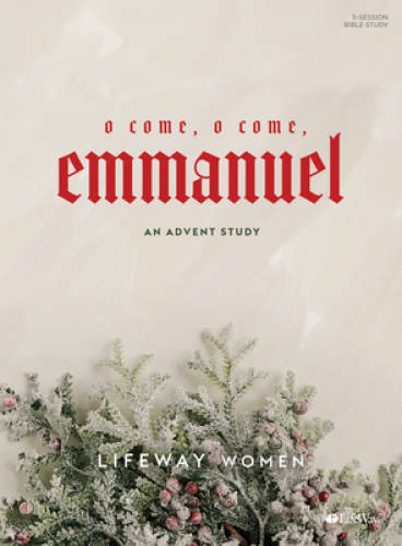 O Come, O Come, Emmanuel: An Advent Study - Paperback By LifeWay Women - GOOD