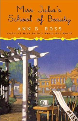 Miss Julia\'s School of Beauty - Hardcover By Ross, Ann B. - GOOD Miss Julia\'s School of Beauty - Hardcover By Ross, Ann B. - GOOD