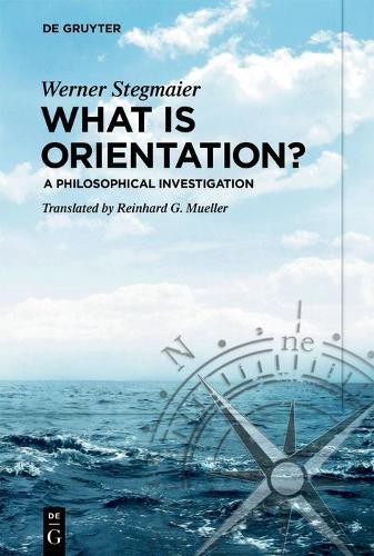 Werner Stegmaier What is Orientation? (Paperback) (UK IMPORT)