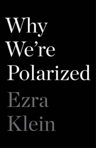 Why We\'re Polarized - Hardcover By Klein, Ezra - VERY GOOD