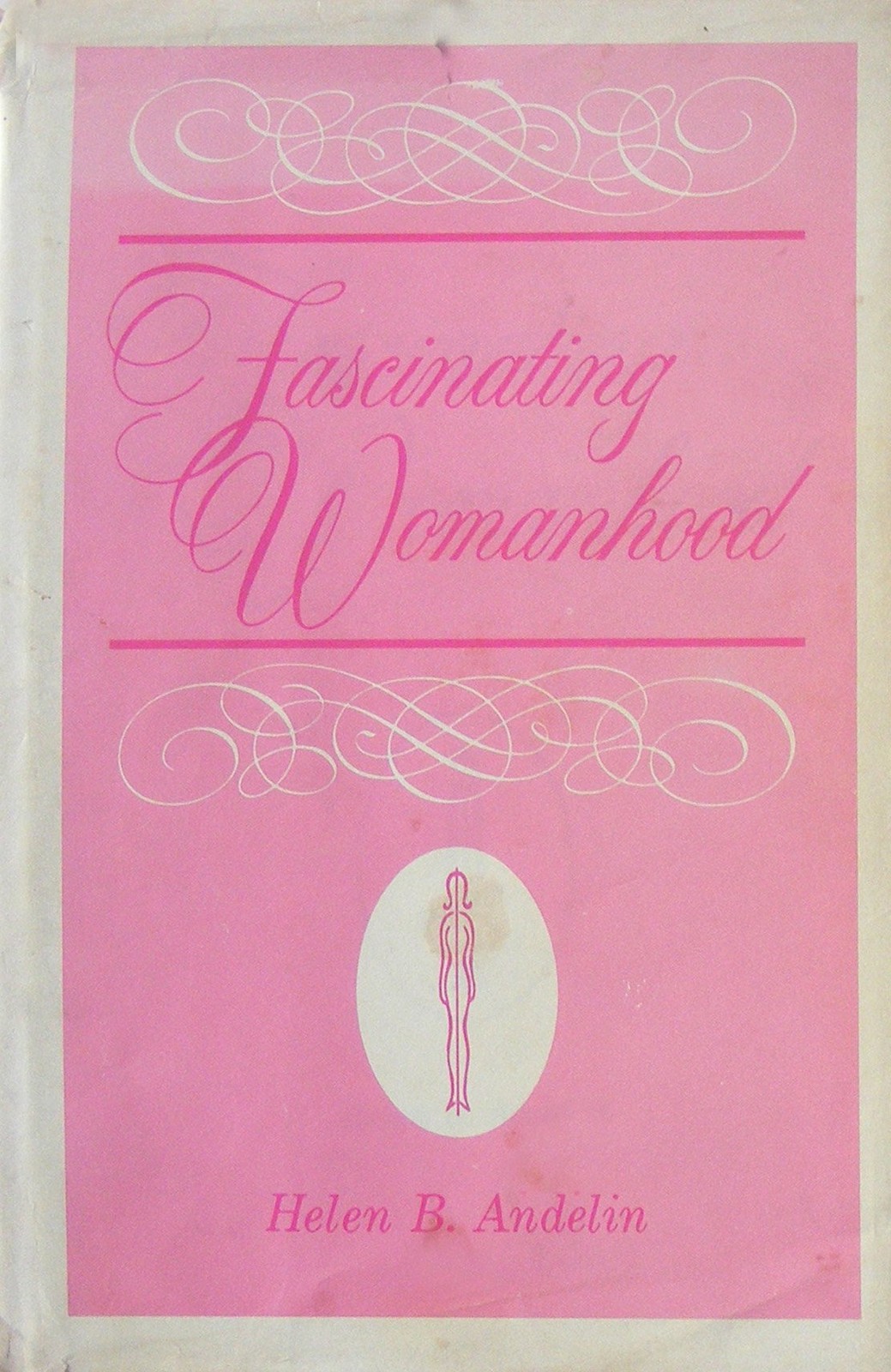 Fascinating Womanhood by Helen B. Andelin - Hardcover - GOOD