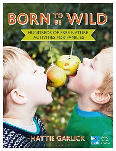 Born To Be Wild: Hundreds of free nature activities for families