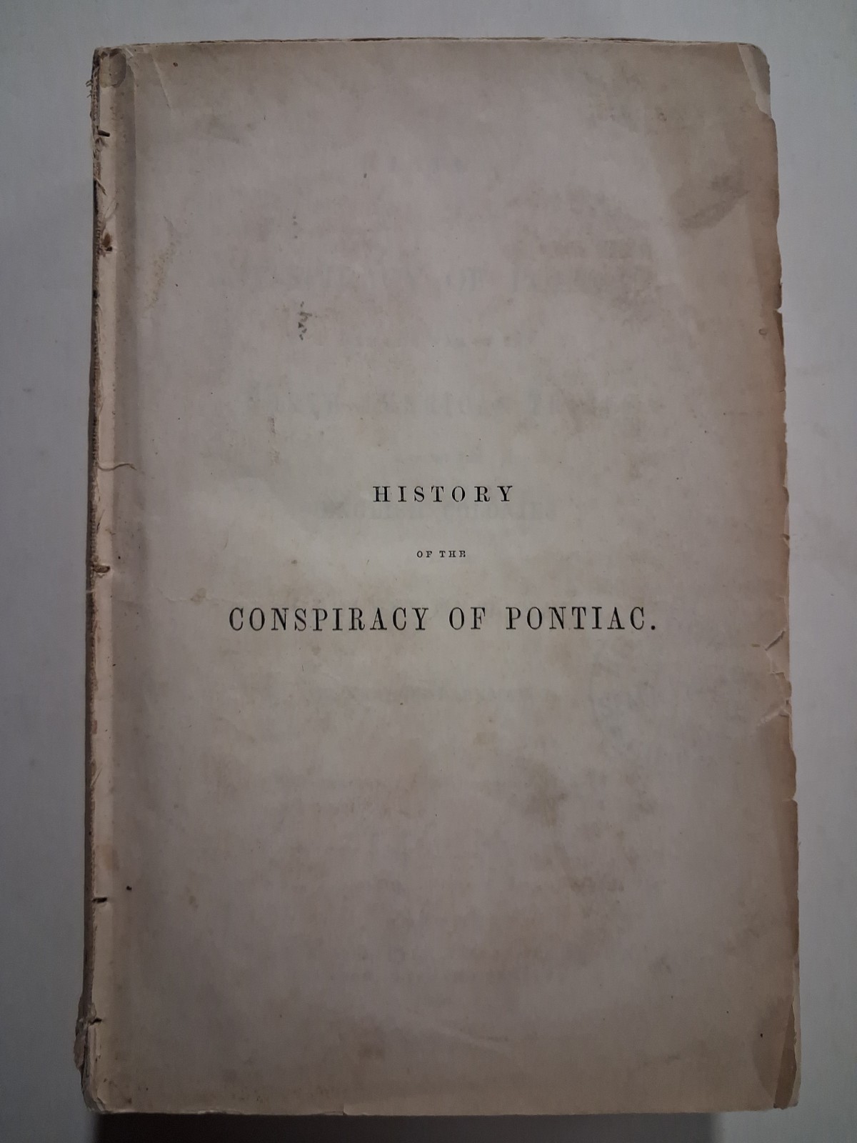 1851 History Of The Conspiracy Of PONTIAC Fracnis Parkman NATIVE TRIBES 1851 History Of The Conspiracy Of PONTIAC Fracnis Parkman NATIVE TRIBES
