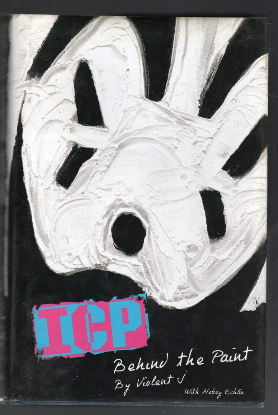 ICP: Behind the Paint by Violent J Aug. 2003 2nd Printing