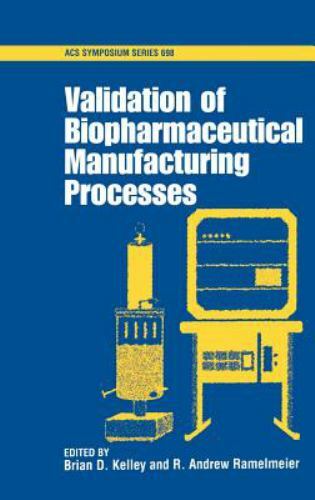 Validation of Biopharmaceutical Manufacturing Processes, Hardcover by Kelley,...