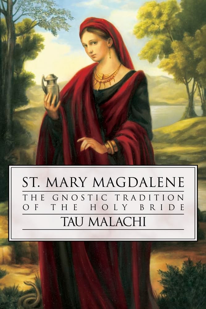 St. Mary Magdalene: The Gnostic Tradition of the Holy Bride Paperback 2006 by Ta