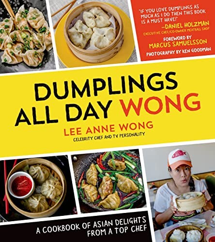 Dumplings All Day Wong: A Cookbook of Asian Delights From a Top