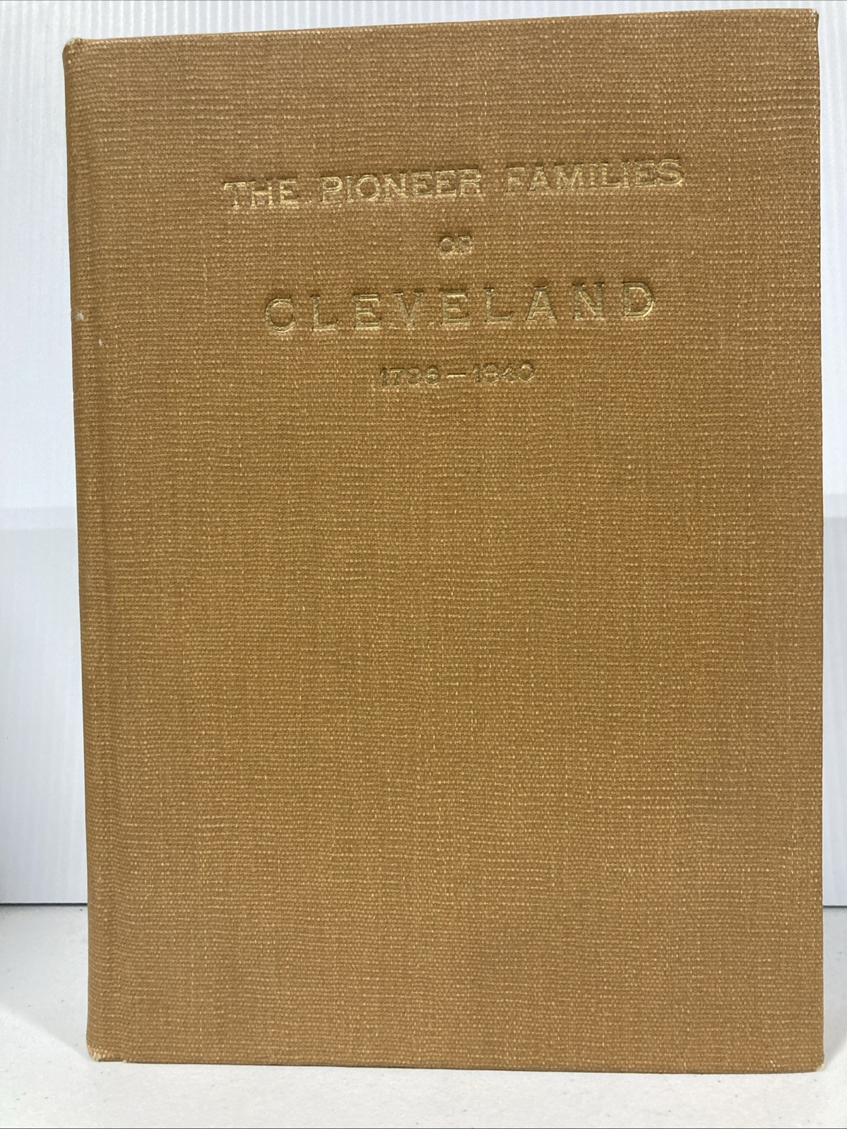 The Pioneer Families of Cleveland 1796-1840 Volume 1 Hardcover 1914 Rare OOP The Pioneer Families of Cleveland 1796-1840 Volume 1 Hardcover 1914 Rare OOP