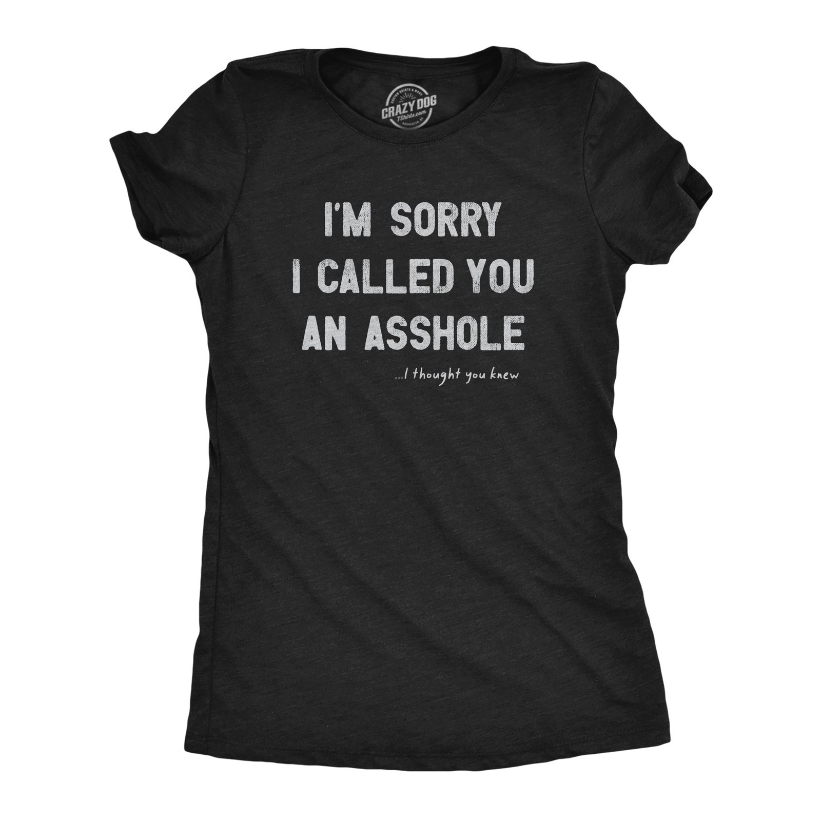 Womens Im Sorry I Called You An  T Shirt Funny Rude Joke Tee for Ladies