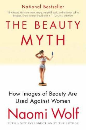 The Beauty Myth: How Images of Beauty Are Used Against Women - Paperback - GOOD