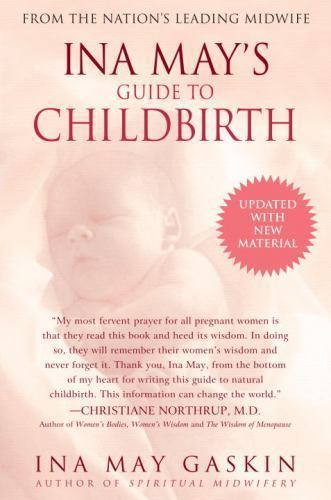 Ina May\'s Guide to Childbirth: Updated with New Material by Gaskin, Ina May Ina May\'s Guide to Childbirth: Updated with New Material by Gaskin, Ina May