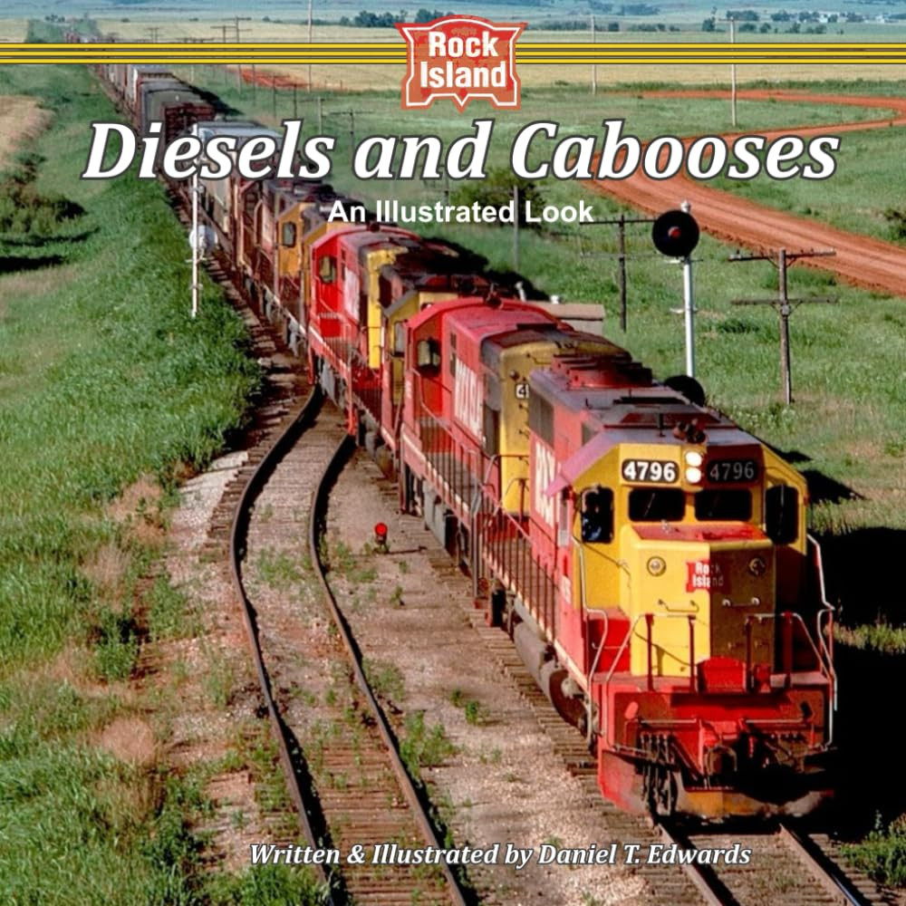 Rock Island Diesels and Cabooses: an Illustrated Looks Rock Island Diesels and Cabooses: an Illustrated Looks