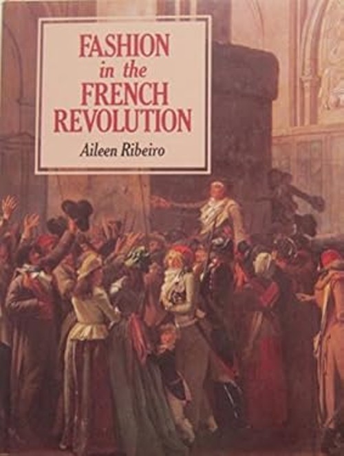 Fashion in the French Revolution Hardcover Aileen Ribeiro Fashion in the French Revolution Hardcover Aileen Ribeiro