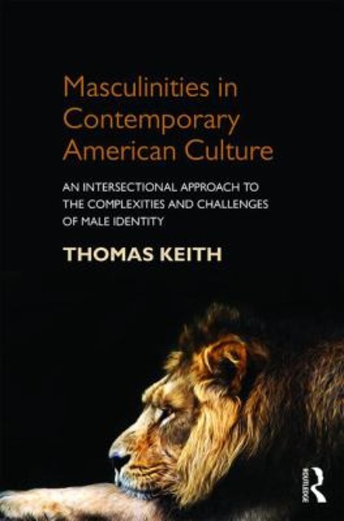 Masculinities in Contemporary American Culture : An Intersectiona
