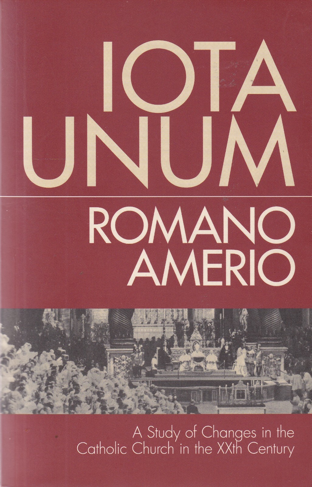 Romano Ameiro IOTA UNUM: CHANGES IN THE CATHOLIC CHURCH IN THE XXth CENTURY