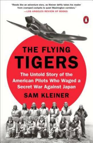 The Flying Tigers: The Untold Story of the American Pilots Who Waged a Se - GOOD