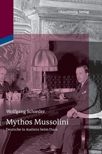 Wolfgang Schieder Mythos Mussolini (Hardback) Wolfgang Schieder Mythos Mussolini (Hardback)