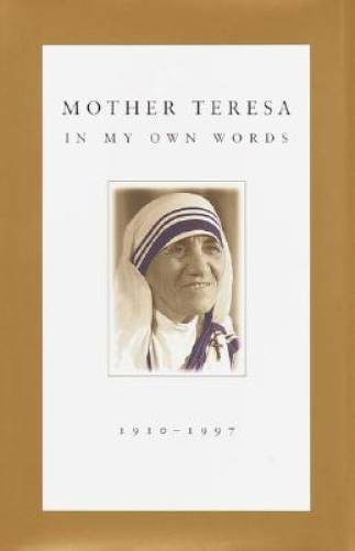 Mother Teresa: In My Own Words - Hardcover By Mother Teresa - GOOD Mother Teresa: In My Own Words - Hardcover By Mother Teresa - GOOD