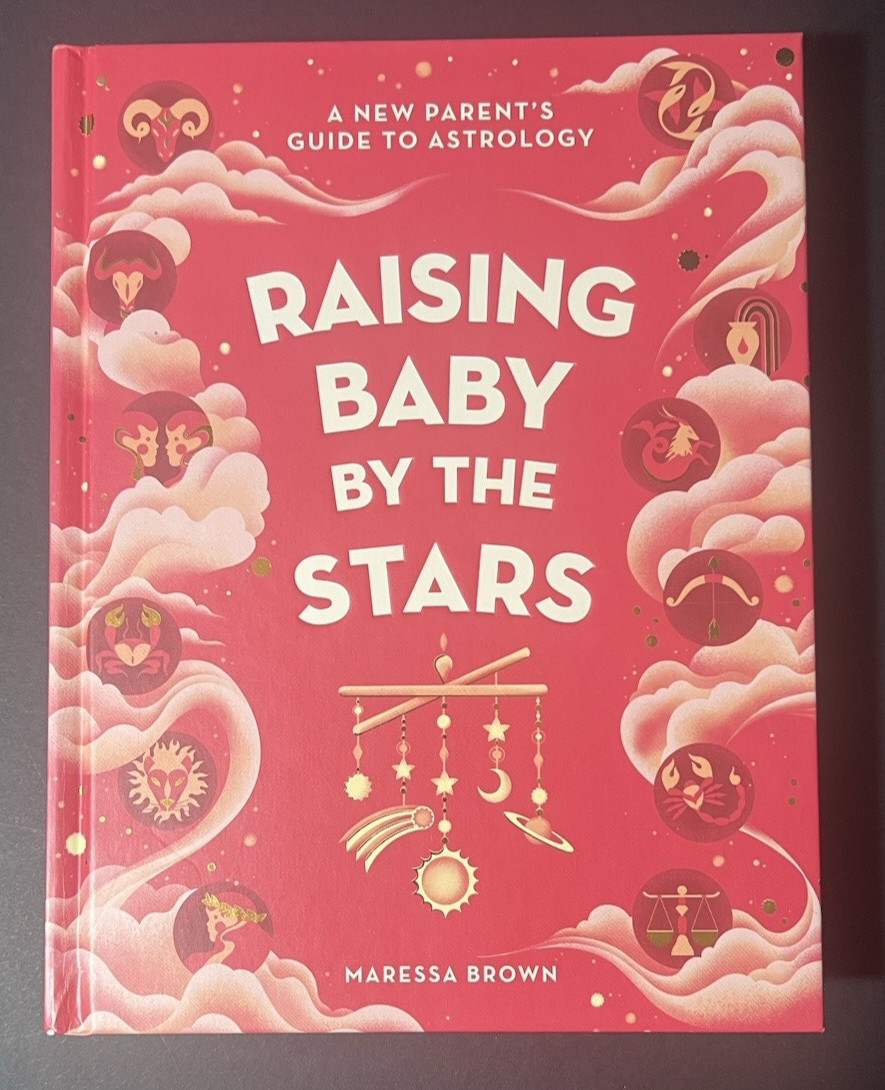 Raising Baby by the Stars: A New Parent\'s Guide to Astrology (Hardcover ) New