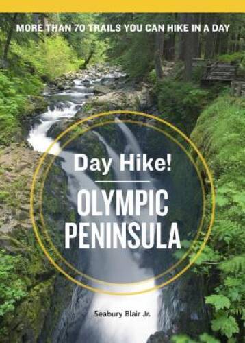 Day Hike Olympic Peninsula, 3rd Edition: The Best Trails You Can H - VERY GOOD Day Hike Olympic Peninsula, 3rd Edition: The Best Trails You Can H - VERY GOOD