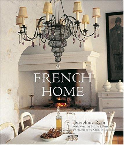 French Home by Josephine Ryan (2007, Hardcover) French Home by Josephine Ryan (2007, Hardcover)