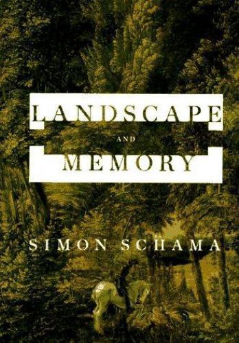 Landscape And Memory by Simon Schama Landscape And Memory by Simon Schama