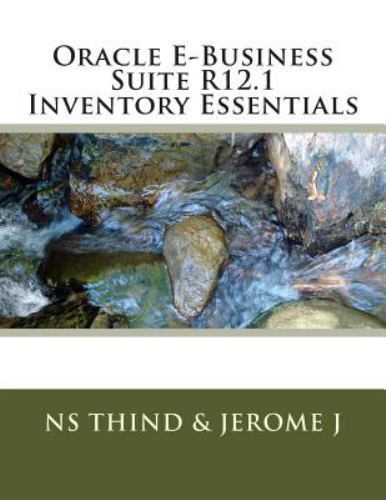 Oracle e-Business Suite R12. 1 Inventory Essentials by N. S. Thind and Jerome...