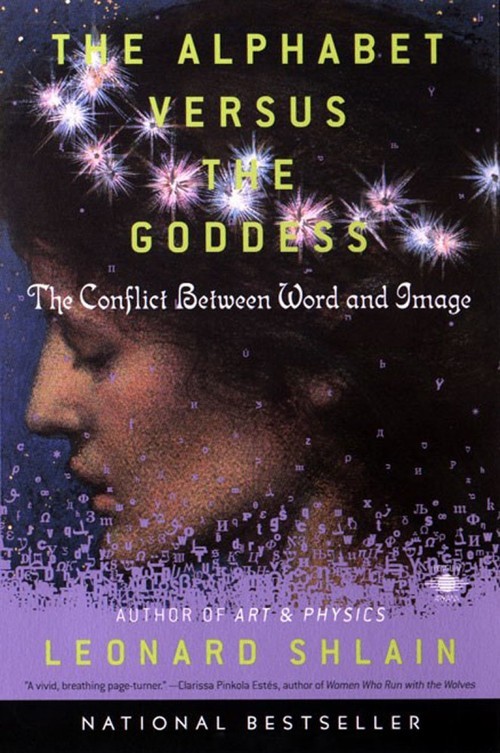 The Alphabet versus The Goddess: The..., Leonard Shlain