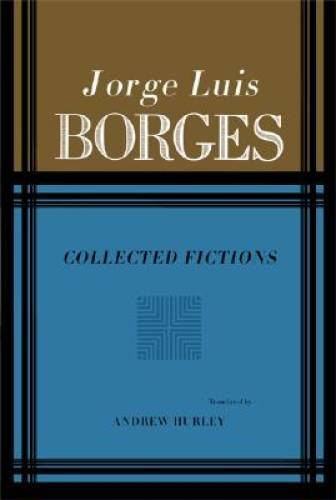 Collected Fictions - Hardcover By Jorge Luis Borges - GOOD Collected Fictions - Hardcover By Jorge Luis Borges - GOOD