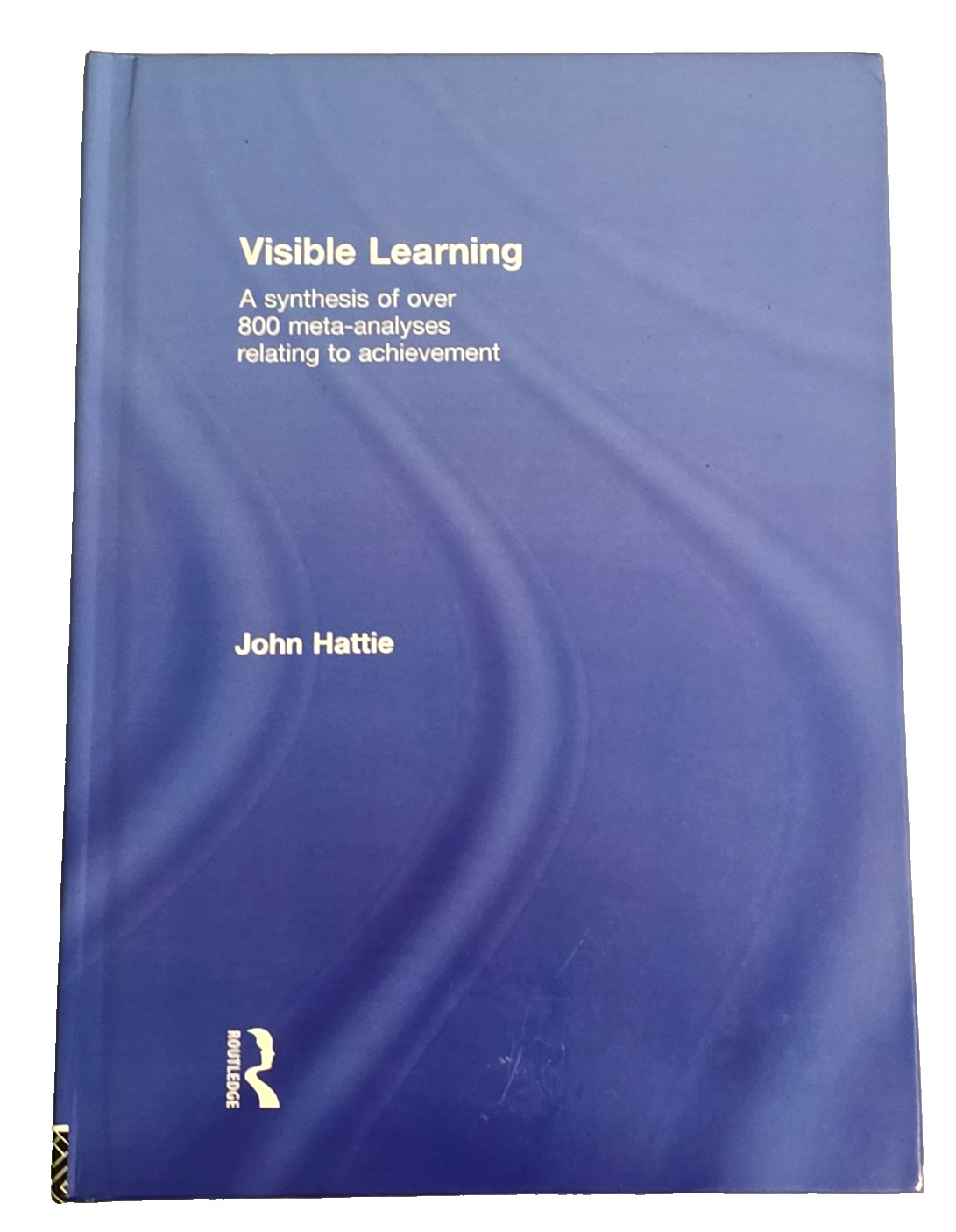 Visible Learning: A Synthesis of Over 800 Meta-Analyses...Achievement HC Hattie