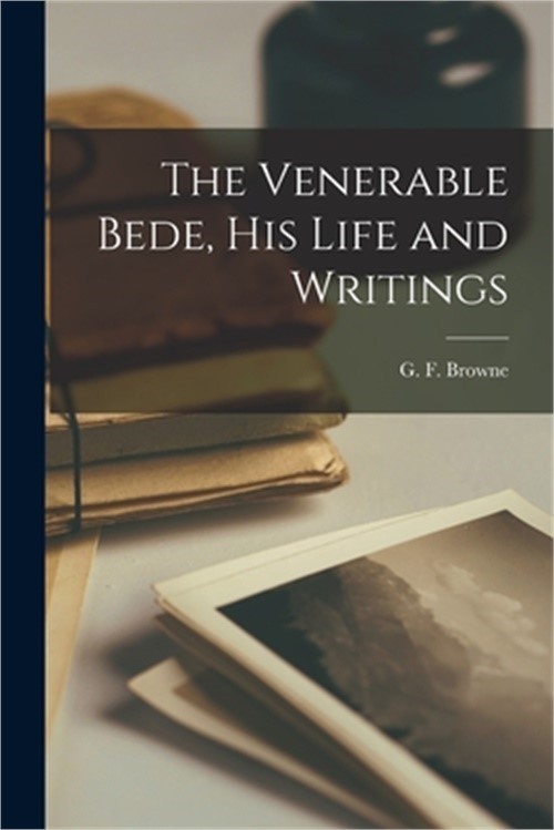 The Venerable Bede, His Life and Writings (Paperback or Softback)