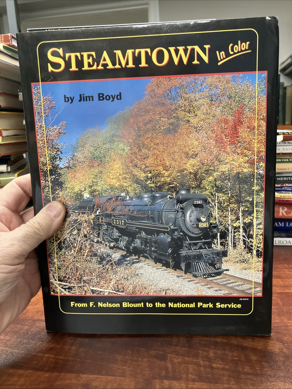 Jim Boyd Steamtown in Color From F. Nelson Blount to the National Park Service
