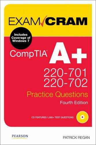 CompTIA A+ 220-701 and 220-702 Practice Questions (Exam Cram) by Patrick Regan CompTIA A+ 220-701 and 220-702 Practice Questions (Exam Cram) by Patrick Regan