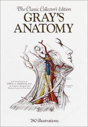 Gray\'s Anatomy: The Classic Collector\'s Edition by Gray, Henry Gray\'s Anatomy: The Classic Collector\'s Edition by Gray, Henry