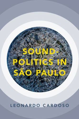 Sound-Politics in São Paulo, Paperback by Cardoso, Leonardo, Brand New, Free ... Sound-Politics in São Paulo, Paperback by Cardoso, Leonardo, Brand New, Free ...