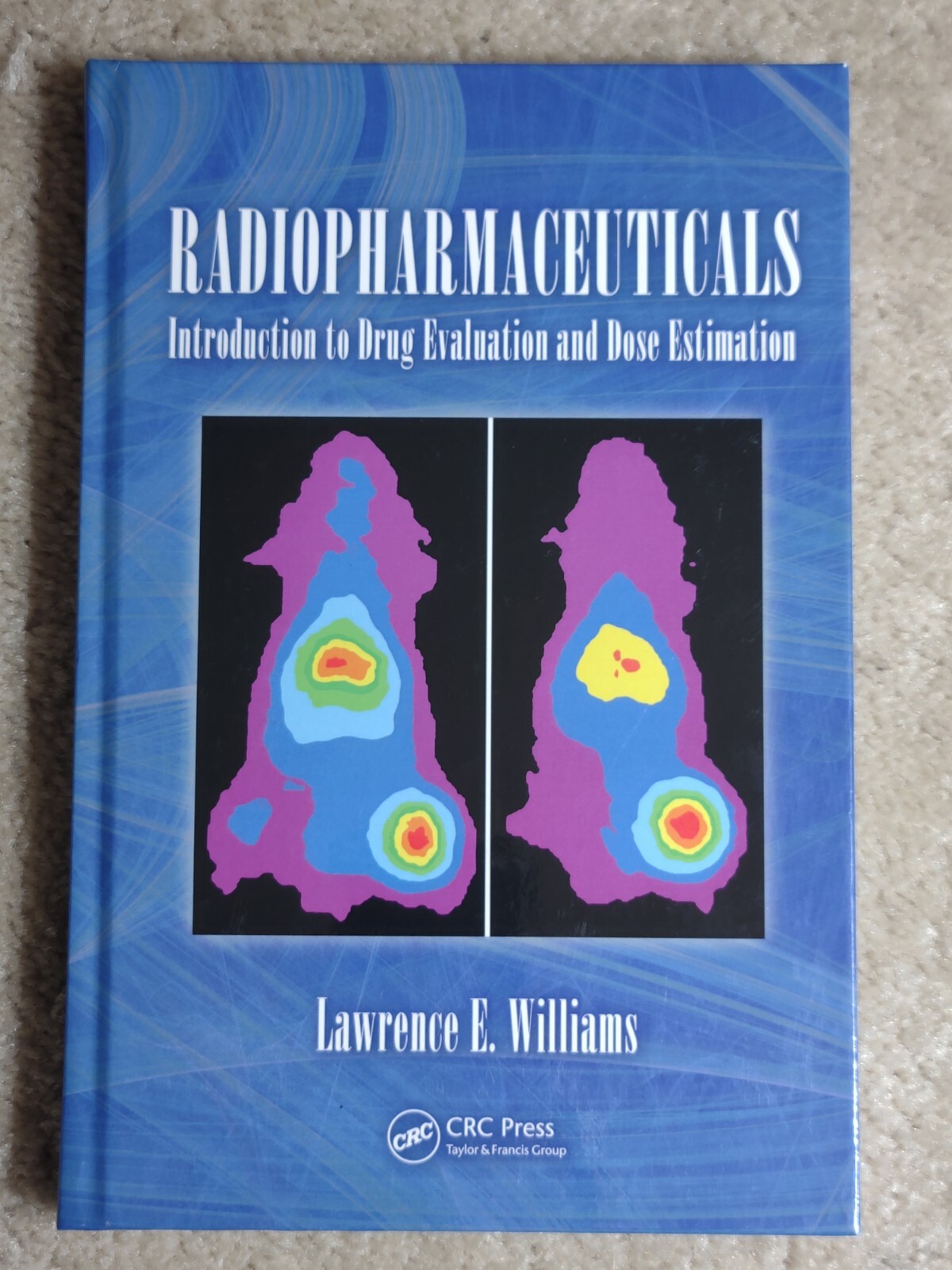 Radiopharmaceuticals: Introduction to Drug Evaluation & Dose Estimation Williams