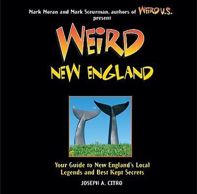 Weird New England: Your Guide to New England\'s Local Legends and Best Kept...