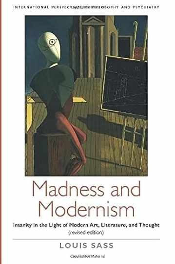 Madness and Modernism: Insanity in the - Paperback, by Sass Louis - Very Good