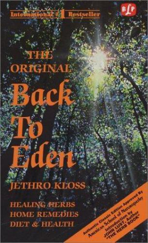 The Original Back to Eden by Jethro Kloss The Original Back to Eden by Jethro Kloss