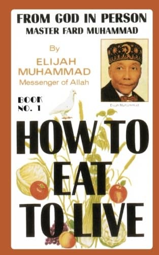 How to Eat to Live Vol 1 Paperback by Elijah Muhammad How to Eat to Live Vol 1 Paperback by Elijah Muhammad