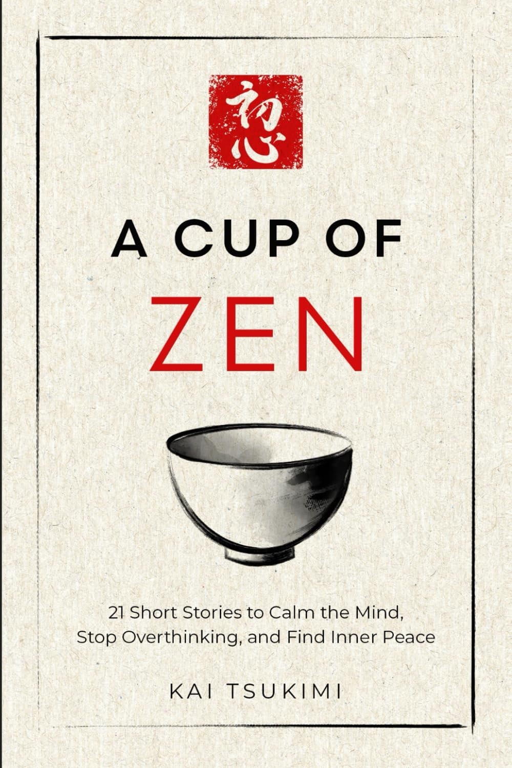 A Cup of Zen: 21 Short Stories to Calm the Mind by Kai Tsukimi PB Free USA STOCK