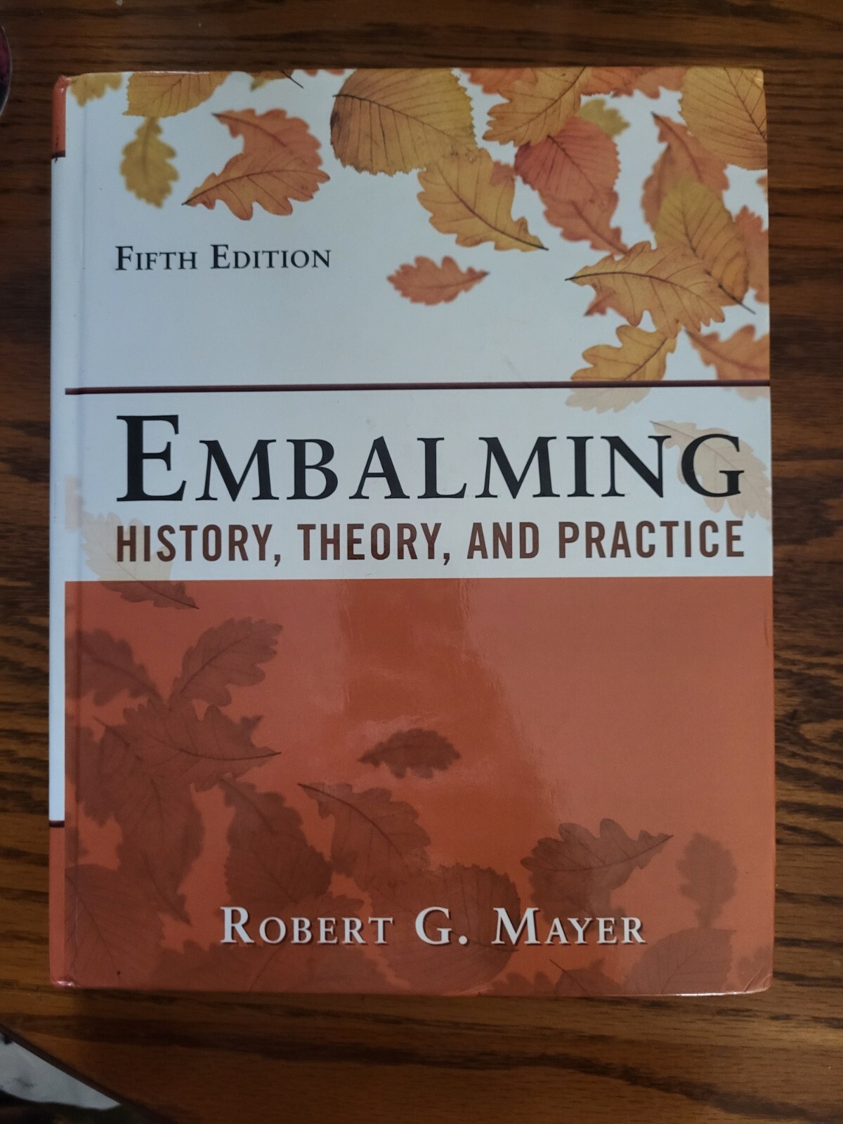 Embalming: History, Theory, and Practice, HC Fifth Edition by Robert G. Mayer