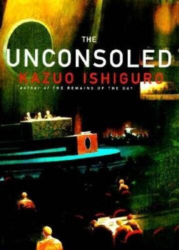 The Unconsoled - Hardcover By Ishiguro, Kazuo - GOOD The Unconsoled - Hardcover By Ishiguro, Kazuo - GOOD